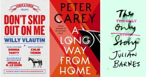 Don’t Skip Out on Me by Willy Blautin; A Long Way From Home by Peter Care; The Only Story by Julian Barnes