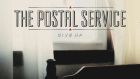 Give Up by The Postal Service