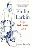 Philip Larkin: Life, Art and Love.