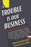 Trouble Is Our Business: New Stories by Irish Crime Writers