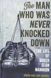 The Man Who Was Never Knocked Down: The Life of Boxer Séan Mannion