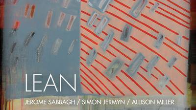 Sabbagh/Jermyn/Miller - Lean review: Fresh, fearless music