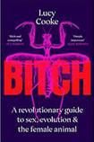 Bitch: A revolutionary guide to sex, evolution, and the female animal