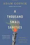 A Thousand Small Sanities: The Moral Adventure of Liberalism