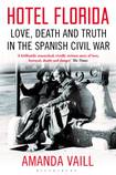 Hotel Florida - Truth, Love and Death in the Spanish Civil War