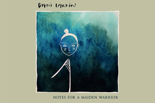 Dani Larkin: Notes for a Maiden Warrior review – A promising debut