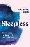 Sleepless: Discovering the Power of the Night Self 
