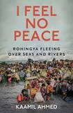  I Feel No Peace:  Rohingya Fleeing Over Seas and Rivers 