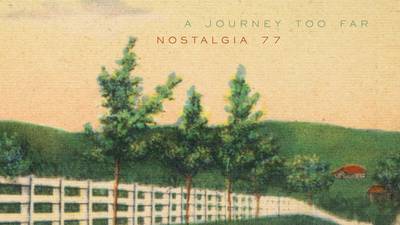 Nostalgia 77: A Journey Too Far