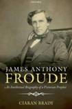 James Anthony Froude: An Intellectual Biography of a Victorian Prophet