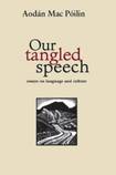 Our Tangled Speech: Essays on Language and Culture
