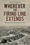Wherever the Firing Line Extends. Ireland and the Western Front