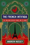 The French Intifada; The Long War Between France and its Arabs