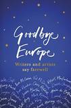 Goodbye Europe: Artists and Writers Say Farewell
