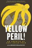 Yellow Peril!: An Archive of Anti-Asian Fear