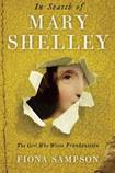 In Search of Mary Shelley: The Girl Who Wrote Frankenstein