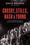 Crosby, Stills, Nash & Young: The Wild, Definitive Saga Of Rock’s Greatest Supergroup