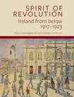 Spirit of Revolution: Ireland from Below 1917-23 