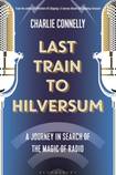 Last Train to Hilversum: A journey in search of the magic of radio