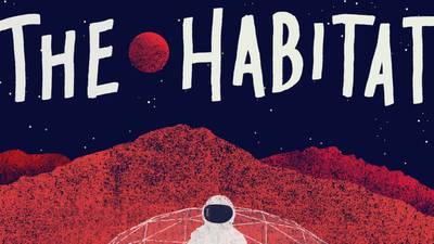 The Habitat: a compelling imitation of life on Mars