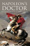 Napoleon’s Doctor - The St. Helena Diary of Barry O’Meara