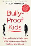 Bully-Proof Kids: Practical tools to help your child grow up confident, resilient and strong