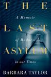 The Last Asylum: A Memoir of Madness in our Times