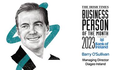 The Irish Times Business Person of the Month: Barry O’Sullivan, managing director of Diageo Ireland 