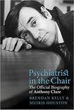 Psychiatrist in the Chair The Official Biography of Anthony Clare