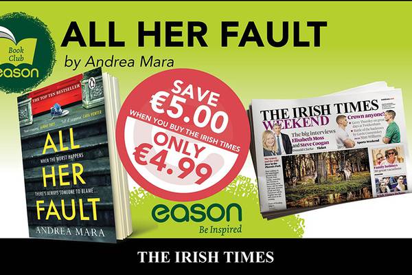 All Her Fault by Andrea Mara is this weekend’s Irish Times offer at Eason