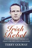 Irish Rebel - John Devoy and America’s Fight for Irish Freedom