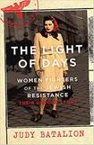 The Light of Days: Women Fighters of the Jewish Resistance, Their Untold Story