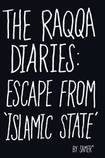 The Raqqa Diaries: Escape from ‘Islamic State’