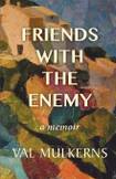 Friends with the Enemy, a memoir