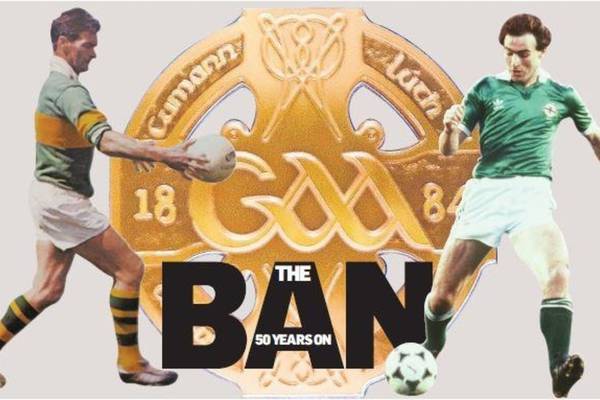 The Ban: how the GAA came to rescind its prohibition on ‘foreign games’ 50 years ago