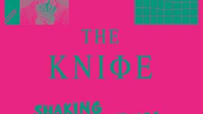The Knife: Shaking the Habitual