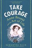 Take Courage: Anne Brontë and the Art of Life