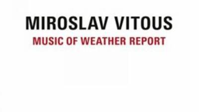 Miroslav Vitous - Music of Weather Report album review: the original spirit remains strong
