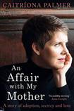 An Affair With My Mother, A story of adoption, secrecy and love