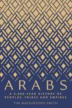 Arabs: a 3000-year history of peoples, tribes and empires