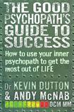 The Good Psychopath’s Guide to Success  How to use your inner psychopath to get the most out of life