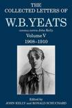 The Collected Letters of WB Yeats vol. V, 1908-1910