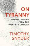On Tyranny: Twenty Lessons from the Twentieth Century