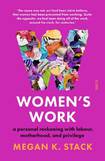 Women’s Work: A Personal Reckoning with Labour, Motherhood, and Privilege