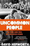 Uncommon People: The Rise and Fall of the Rock Stars, 1955-1994