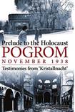 Prelude to the Holocaust: Pogrom, November 1938: Testimonies from ‘Kristallnacht’
