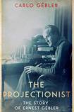 The Projectionist The Story of Ernest Gebler