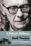 “A Delicate Wildness”: The Life and Loves of David Thomson, 1914-1988