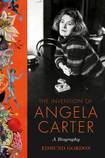 The Invention of Angela Carter: a biography