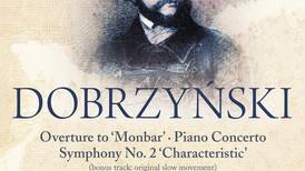 Dobrzynski: Monbar Overture; Piano Concerto; Symphony No 2
